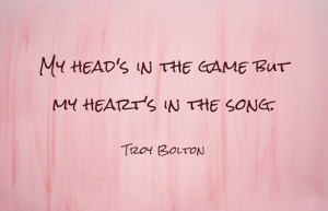 Quote "My head's in the game but my heart's in the song." - Troy Bolton