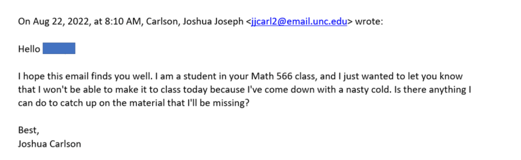 A screenshot example of an email that the author sent to one of their professors asking how to proceed after missing class.